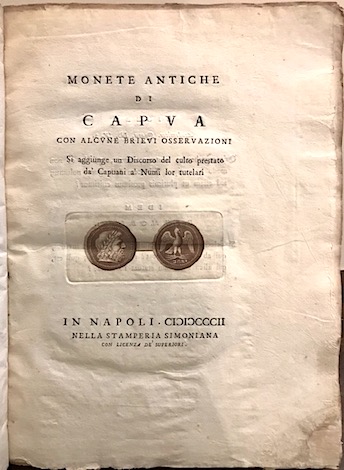 Francesco Daniele Monete antiche di Capua con alcune brievi osservazioni. Si aggiunge un Discorso del culto prestato da' Capuani a' Numi lor tutelari 1802 (1803 al colophon) in Napoli nella Stamperia Simoniana